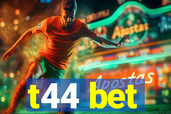 t44 bet